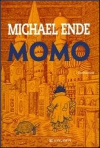 Momo : ovvero l'arcana storia dei ladri di tempo e della bambina che restituì agli uomini il tempo trafugato : romanzo