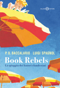 Book Rebels : la spiaggia dei lettori clandestini : romanzo