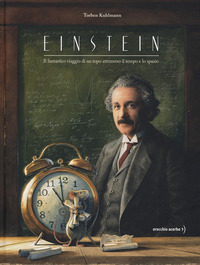 Einstein : il fantastico viaggio di un topo attraverso il tempo e lo spazio
