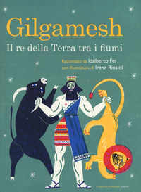 Gilgamesh : il re della Terra tra i fiumi